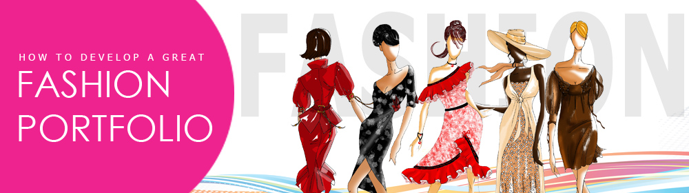 How to Develop a Great Fashion Portfolio - Best Fashion Design, Graphic ...